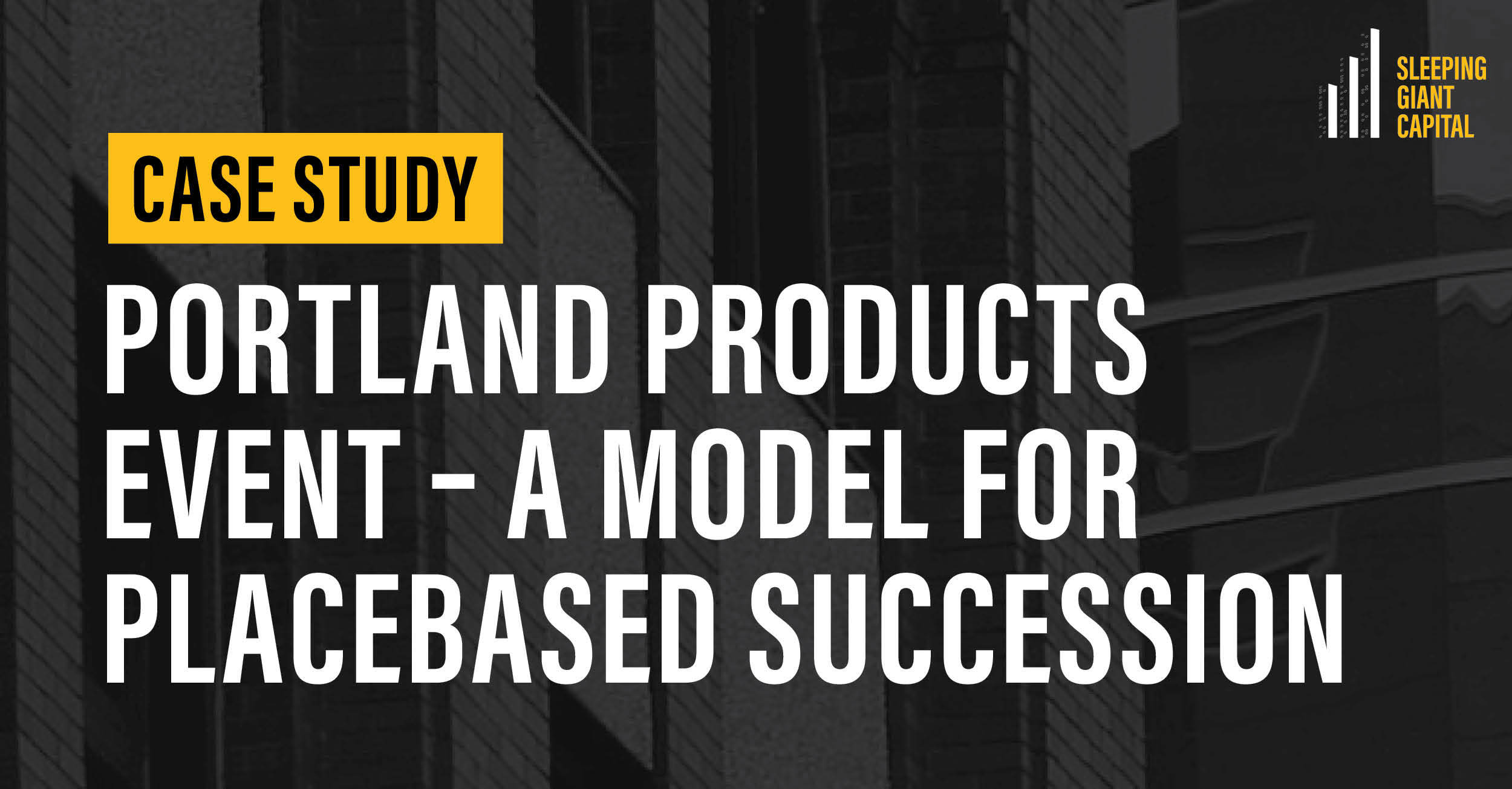 <span id="hs_cos_wrapper_name" class="hs_cos_wrapper hs_cos_wrapper_meta_field hs_cos_wrapper_type_text" style="" data-hs-cos-general-type="meta_field" data-hs-cos-type="text" >Sleeping Giant Capital | Case Study: Portland Products Event – A Model for Place-Based Succession</span>